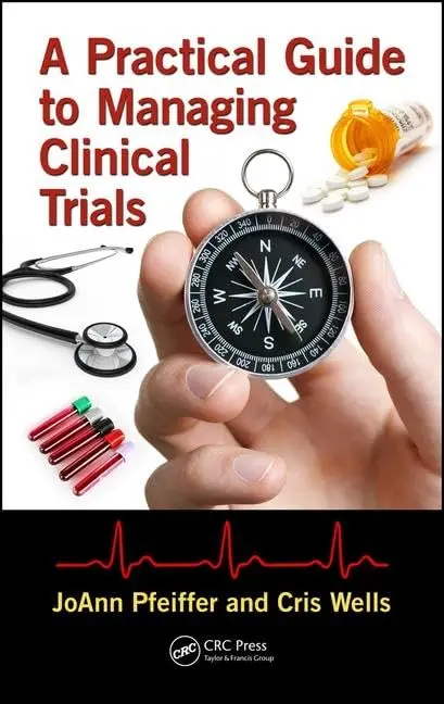 Cover of A Practical Guide to Managing Clinical Trials
