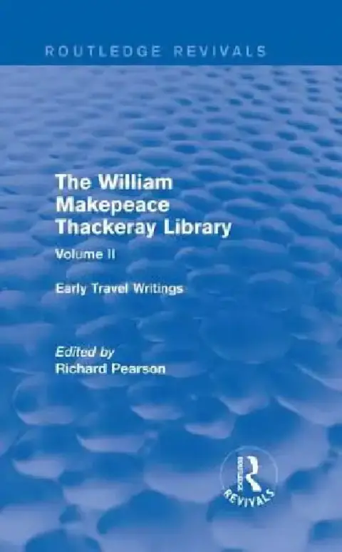 Cover of The William Makepeace Thackeray Library - Early Travel Writings
