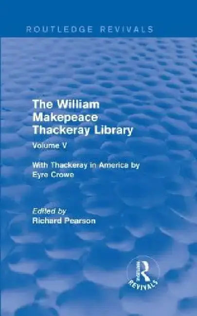 Cover of The William Makepeace Thackeray Library- With Thackeray in America by Eyre Crowe