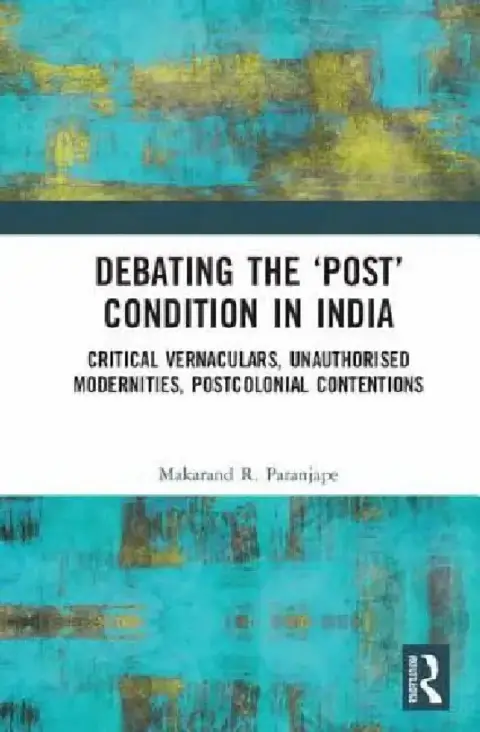 Cover of Debating the 'Post' Condition in India