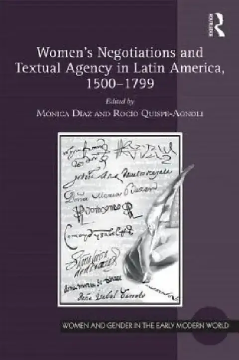 Cover of Women'S Negotiations And Textual Agency In Latin America, 1500-1799