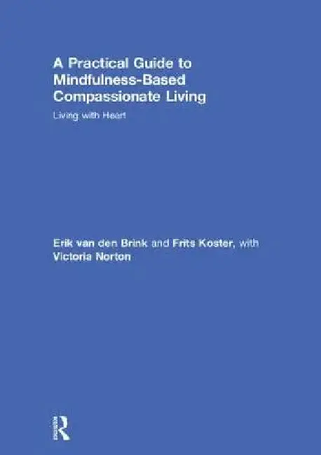 Cover of A Practical Guide to Mindfulness-Based Compassionate Living