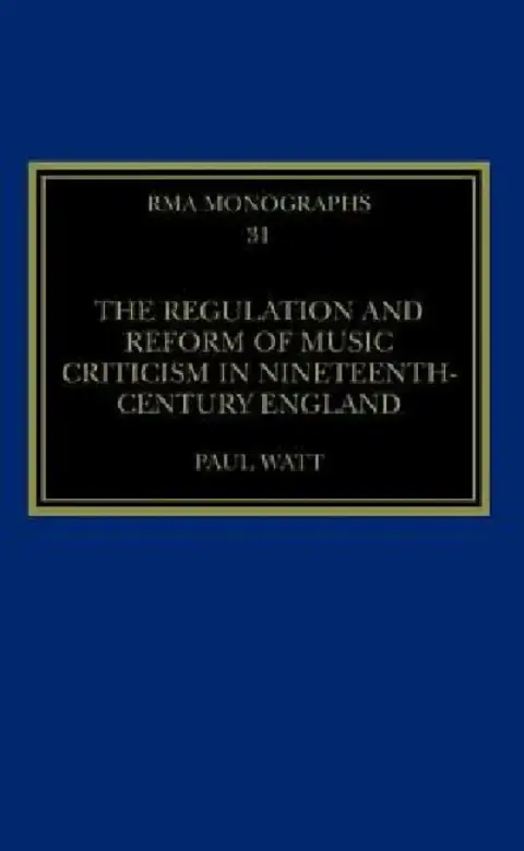 Cover of The Regulation and Reform of Music Criticism in Nineteenth-Century England