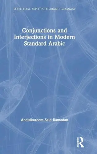 Cover of Conjunctions and Interjections in Modern Standard Arabic