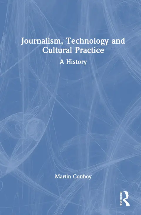Cover of Journalism, Technology and Cultural Practice