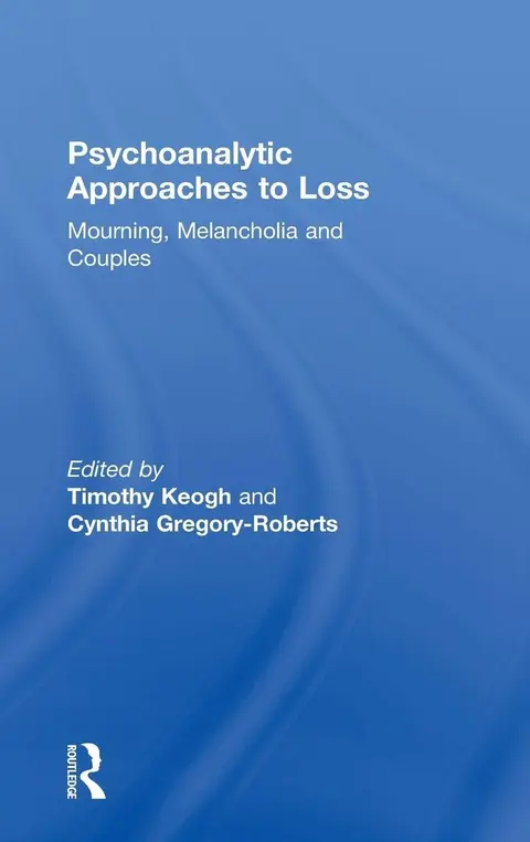 Cover of Psychoanalytic Approaches to Loss