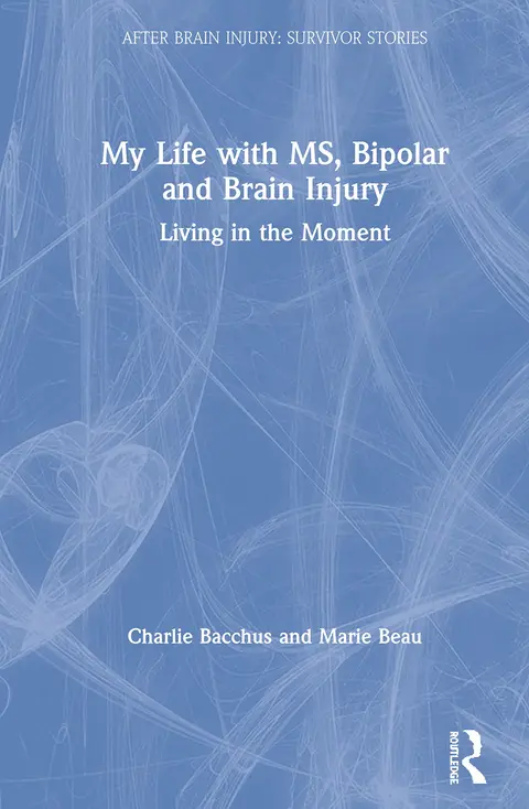 Cover of My Life with MS, Bipolar and Brain Injury