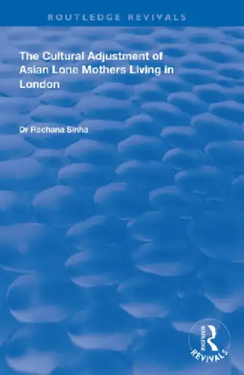 Cover of The Cultural Adjustment of Asian Lone Mothers Living in London