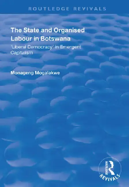 Cover of The State and Organised Labour in Botswana