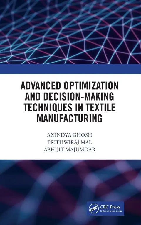 Cover of Advanced Optimization and Decision Making Techniques in Textile Manufacturing