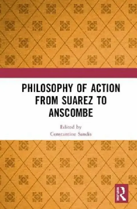 Cover of Philosophy of Action from Suarez to Anscombe