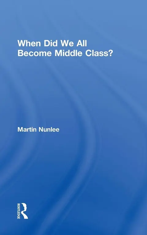 Cover of When Did We All Become Middle Class?