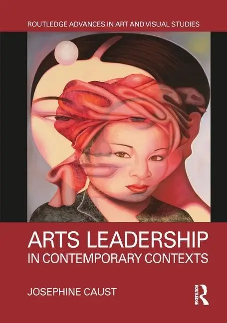 Cover of Arts Leadership in Contemporary Contexts