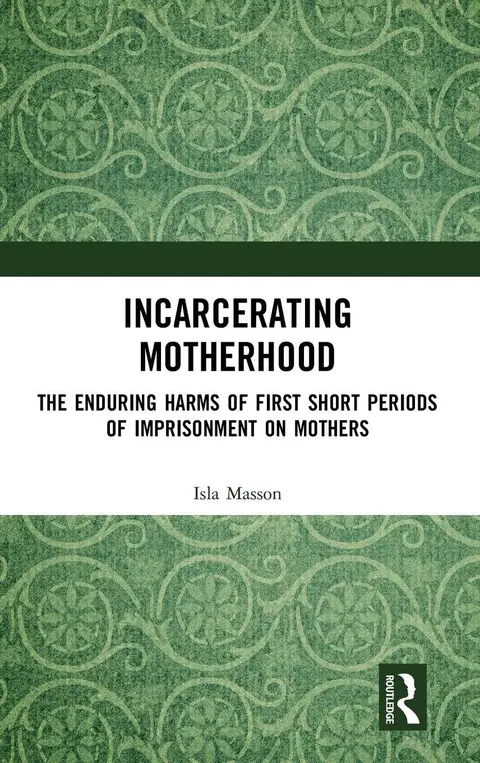 Cover of Incarcerating Motherhood