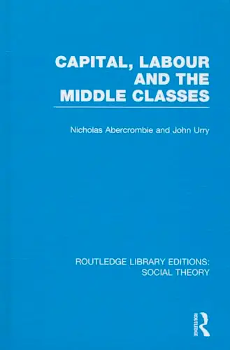 Cover of Capital, Labour and the Middle Classes