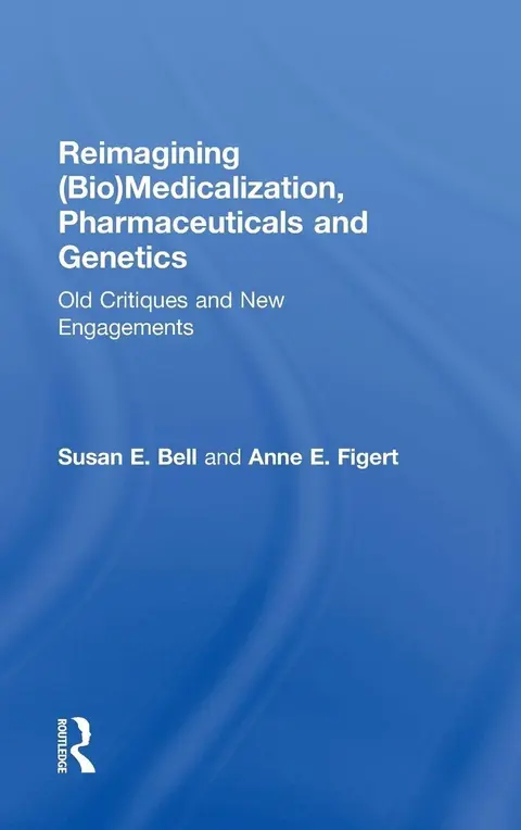 Cover of Reimagining Biomedicalization, Pharmaceuticals and Genetics