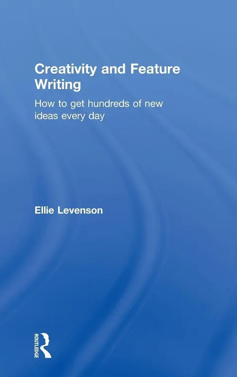 Cover of Creativity and Feature Writing
