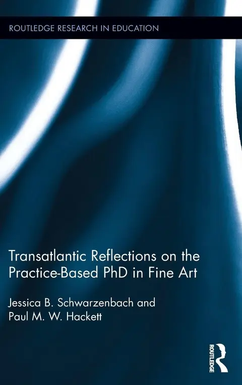 Cover of Transatlantic Reflections on the Practice-based PhD in Fine Art