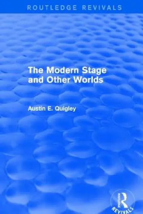 Cover of The Modern Stage and Other Worlds (Routledge Revivals)