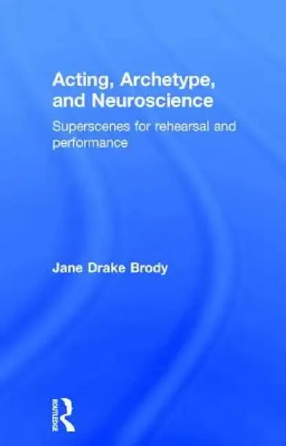Cover of Acting, Archetype, and Neuroscience