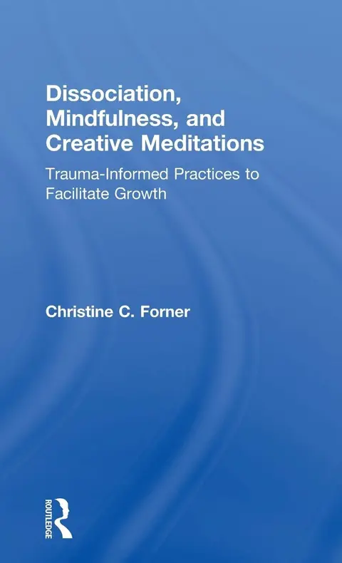 Cover of Dissociation, Mindfulness, and Creative Meditations
