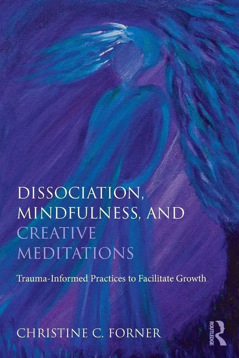 Cover of Dissociation, Mindfulness, and Creative Meditations
