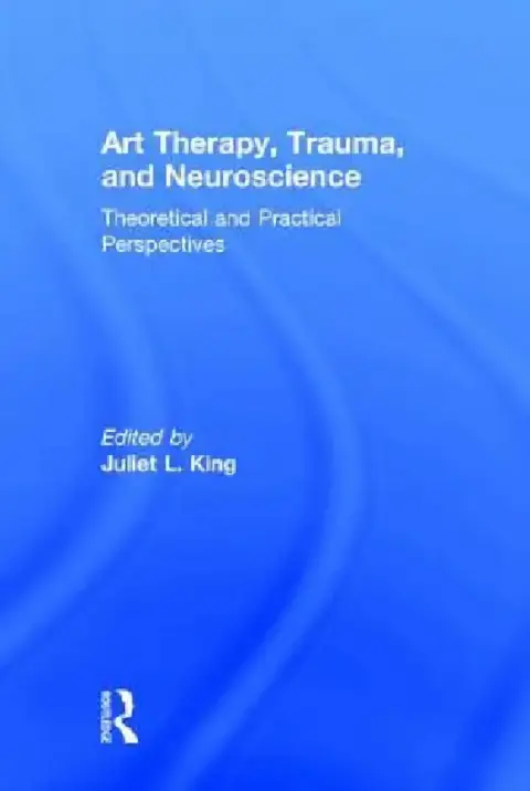 Cover of Art Therapy, Trauma, and Neuroscience