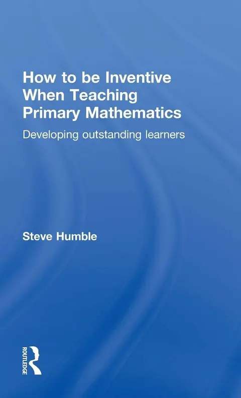 Cover of How to Be Inventive When Teaching Primary Mathematics