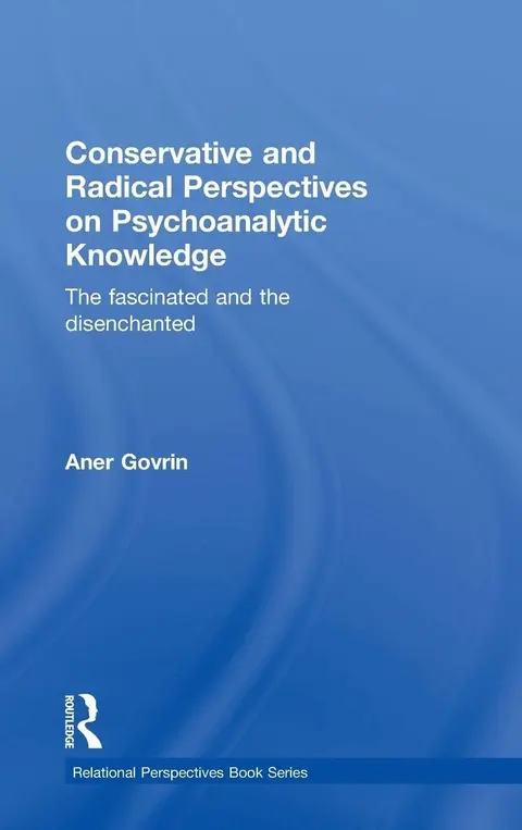 Cover of Conservative and Radical Perspectives on Psychoanalytic Knowledge