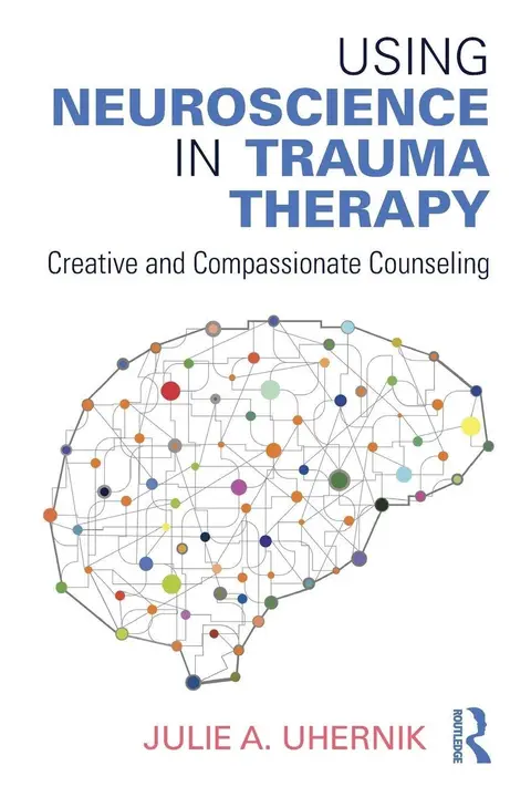 Cover of Using Neuroscience in Trauma Therapy
