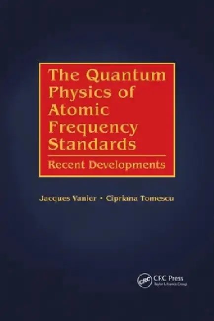 Cover of The Quantum Physics of Atomic Frequency Standards