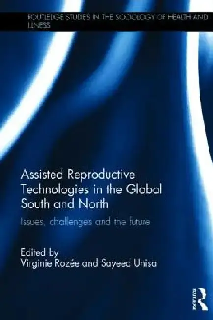 Cover of Assisted Reproductive Technologies in the Global South and North