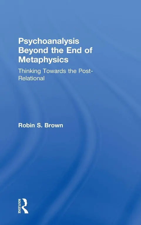 Cover of Psychoanalysis Beyond the End of Metaphysics