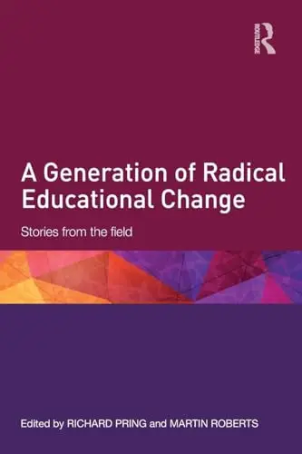 Cover of A Generation of Radical Educational Change