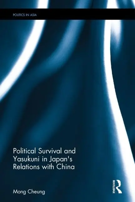 Cover of Political Survival and Yasukuni in Japan's Relations with China
