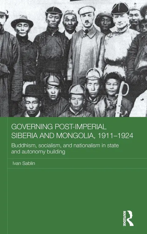 Cover of Governing Post-Imperial Siberia and Mongolia, 1911–1924