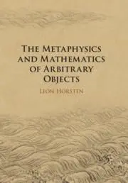 Cover of The Metaphysics and Mathematics of Arbitrary Objects