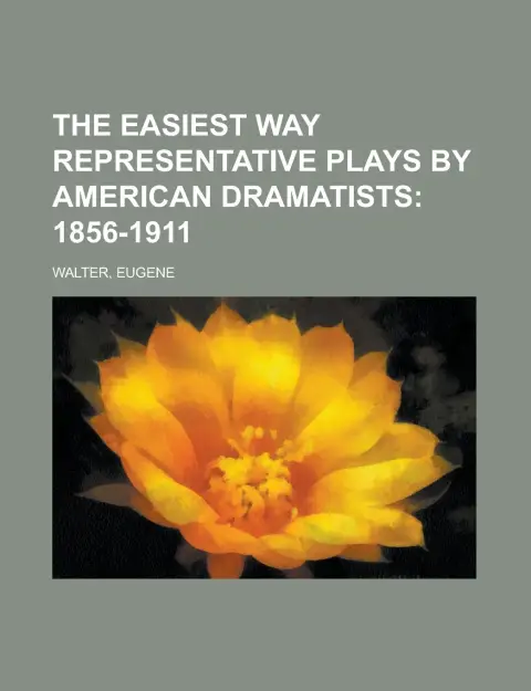 Cover of The Easiest Way Representative Plays by American Dramatists