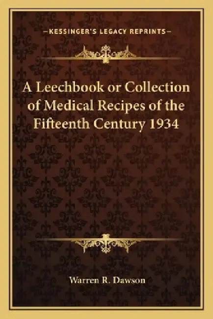 Cover of A Leechbook or Collection of Medical Recipes of the Fifteenth Century 1934