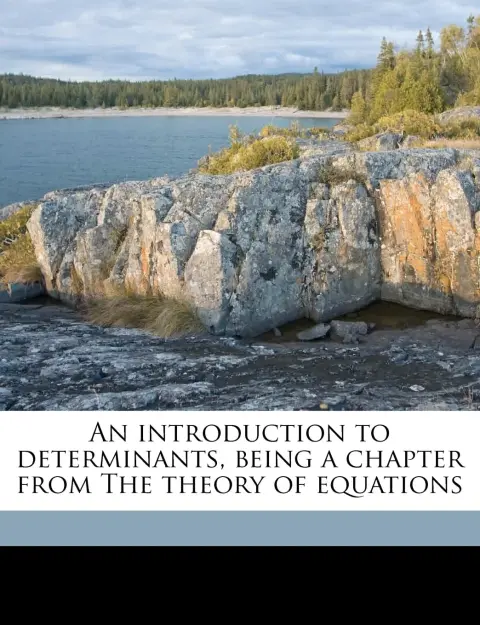 Cover of An Introduction to Determinants, Being a Chapter from the Theory of Equations