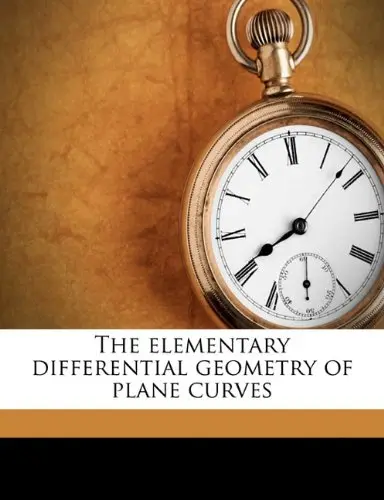 Cover of The Elementary Differential Geometry of Plane Curves