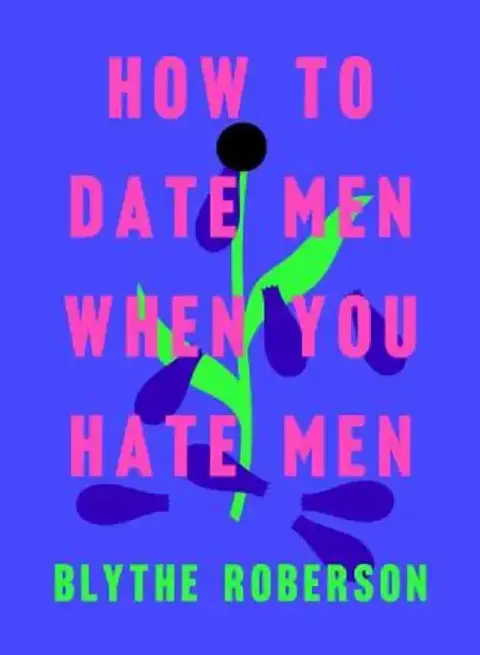 Cover of How to Date Men When You Hate Men