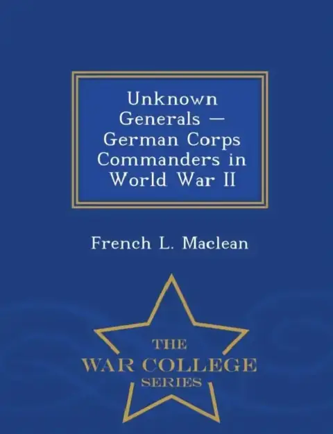 Cover of Unknown Generals - German Corps Commanders in World War II - War College Series