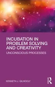 Cover of Incubation in Problem Solving and Creativity
