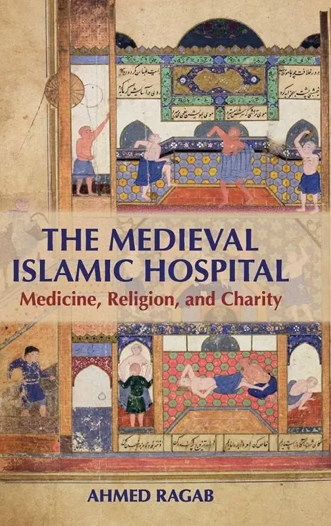 Cover of The Medieval Islamic Hospital