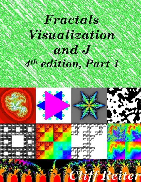 Cover of Fractals, Visualization and J, Fourth Edition, Part 1