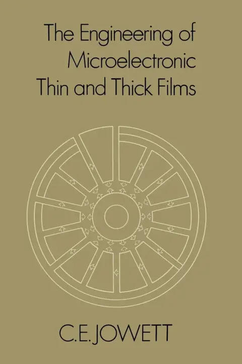 Cover of The Engineering of Microelectronic Thin and Thick Films