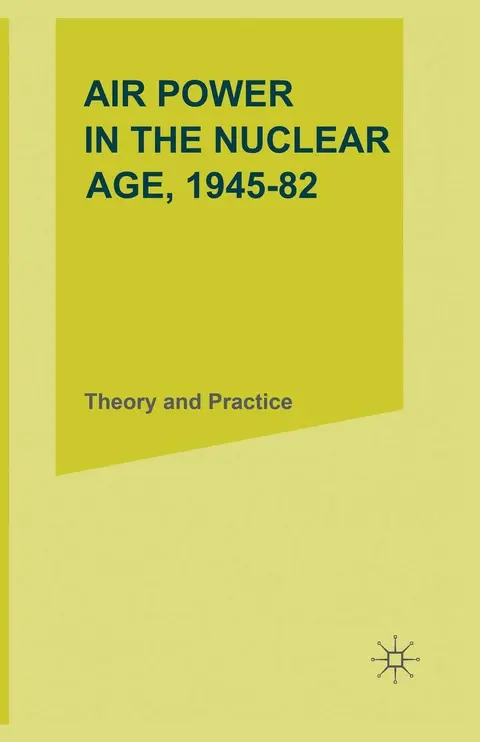 Cover of Air Power in the Nuclear Age, 1945–82