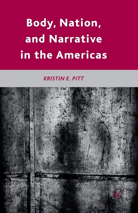 Cover of Body, Nation, and Narrative in the Americas