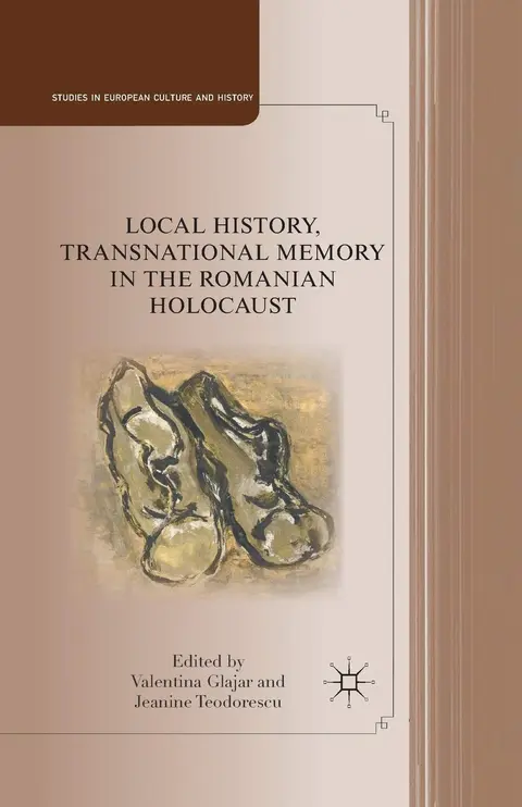Cover of Local History, Transnational Memory in the Romanian Holocaust